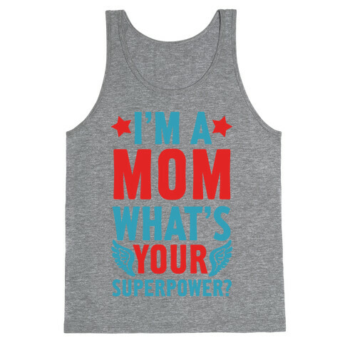 I'm A Mom, What's Your Superpower? Tank Top