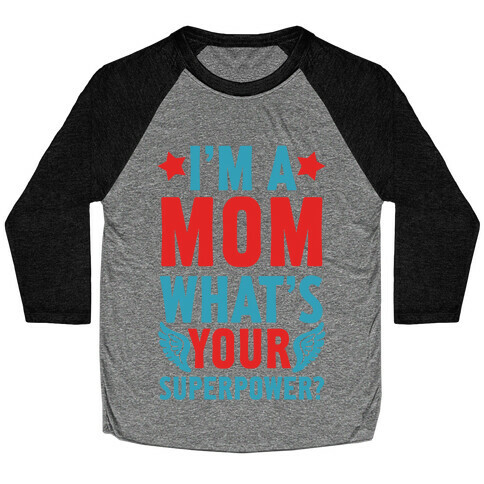 I'm A Mom, What's Your Superpower? Baseball Tee