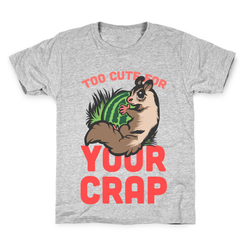Too Cute For Your Crap Kids T-Shirt