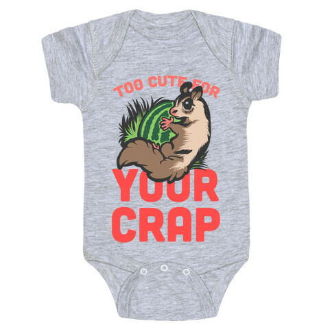 Too Cute For Your Crap Baby One-Piece