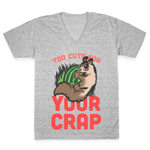 Too Cute For Your Crap V-Neck Tee Shirt