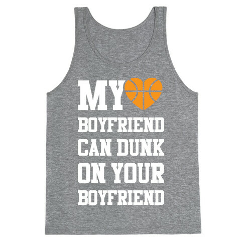My Boyfriend Can Dunk On Your Boyfriend Tank Top