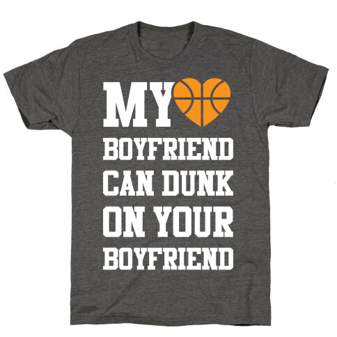 My Boyfriend Can Dunk On Your Boyfriend T-Shirt