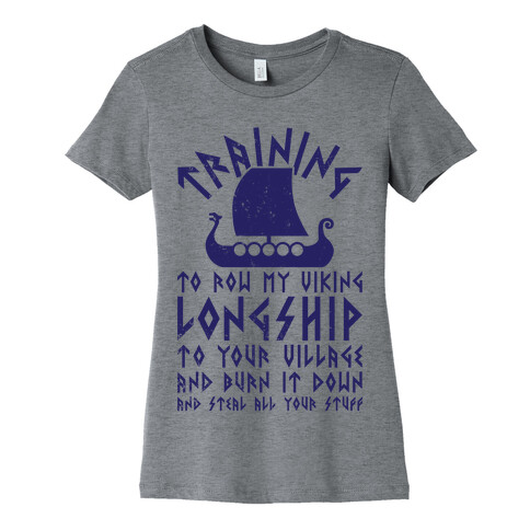 Training To Row My Viking Longship Womens T-Shirt