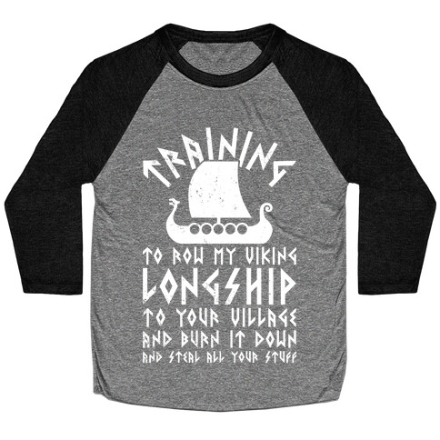 Training To Row My Viking Longship Baseball Tee