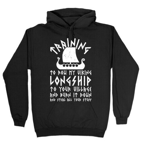 Training To Row My Viking Longship Hooded Sweatshirt