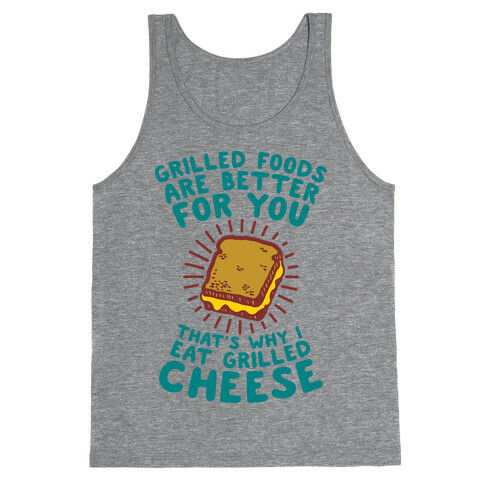 Grilled Foods Are Better for You Which is Why I Eat Grilled Cheese Tank Top
