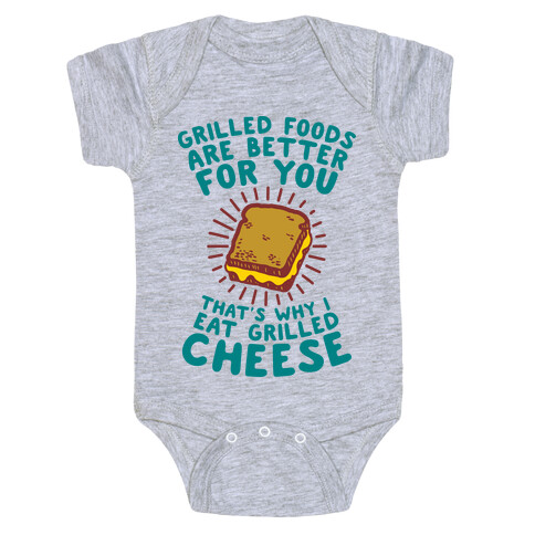 Grilled Foods Are Better for You Which is Why I Eat Grilled Cheese Baby One-Piece