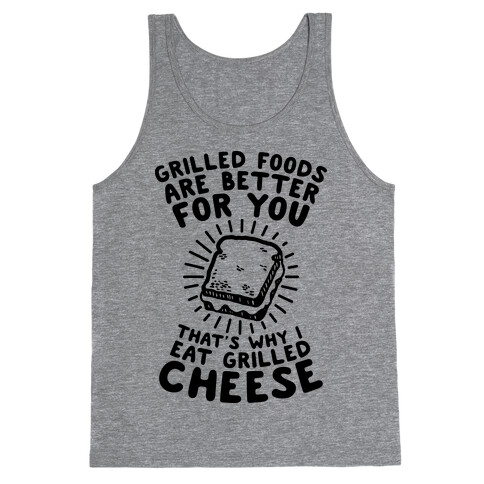Grilled Foods Are Better for You Which is Why I Eat Grilled Cheese Tank Top