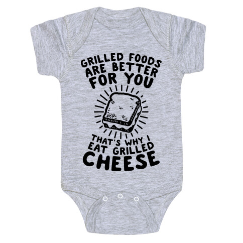 Grilled Foods Are Better for You Which is Why I Eat Grilled Cheese Baby One-Piece