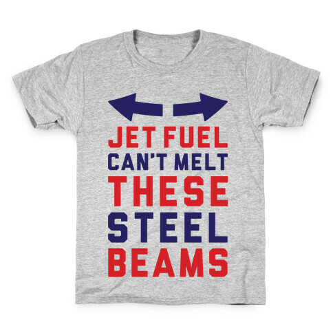 Jet Fuel Can't Make These Steel Beams Kids T-Shirt