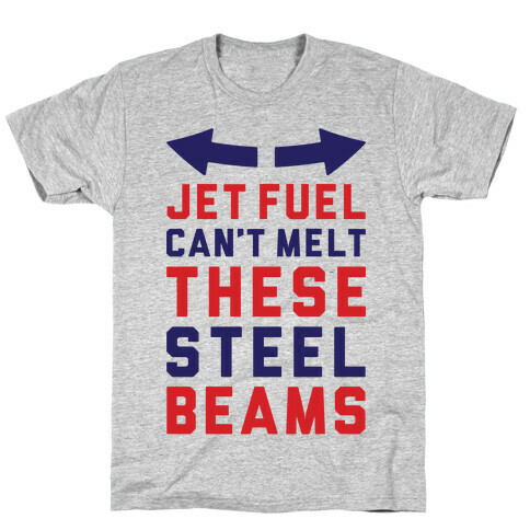 Jet Fuel Can't Make These Steel Beams T-Shirt
