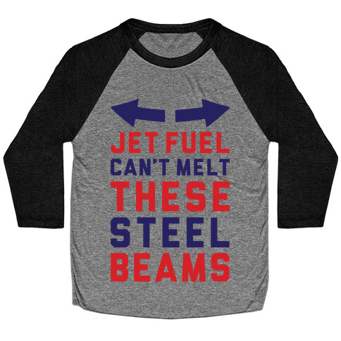 Jet Fuel Can't Make These Steel Beams Baseball Tee