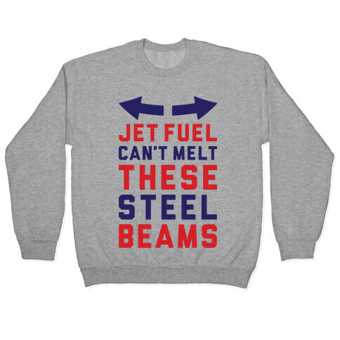 Jet Fuel Can't Make These Steel Beams Pullover