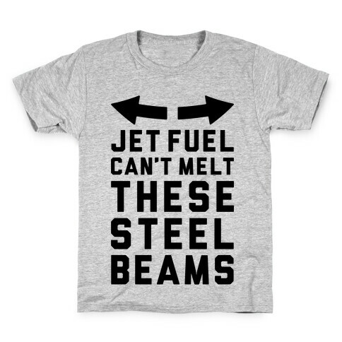 Jet Fuel Can't Melt These Steel Beams Kids T-Shirt