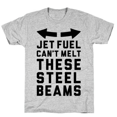 Jet Fuel Can't Melt These Steel Beams T-Shirt