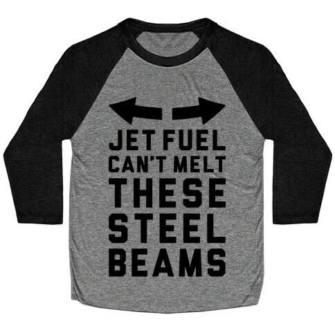 Jet Fuel Can't Melt These Steel Beams Baseball Tee
