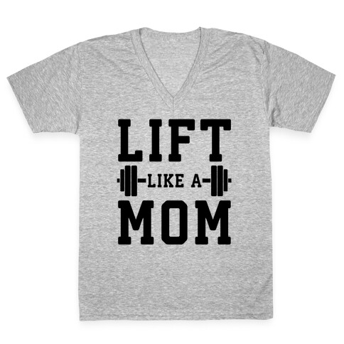 Lift Like A Mom V-Neck Tee Shirt
