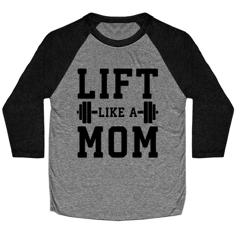 Lift Like A Mom Baseball Tee