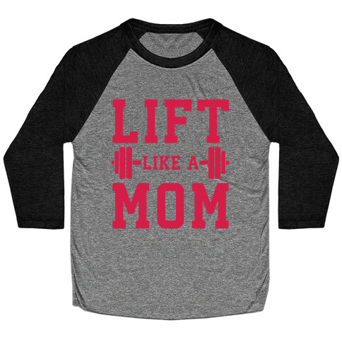 Lift Like A Mom Baseball Tee