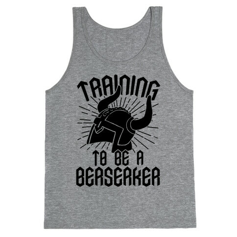 Training To Be A Berserker Tank Top