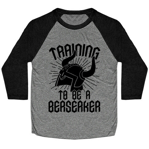 Training To Be A Berserker Baseball Tee