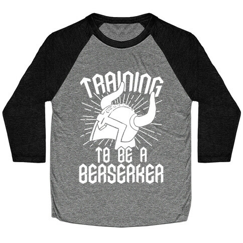 Training To Be A Berserker Baseball Tee