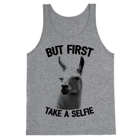 But First, Llama Take A Selfie Tank Top