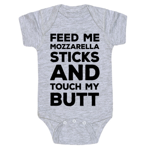 Feed Me Mozzarella Sticks And Touch My Butt Baby One-Piece