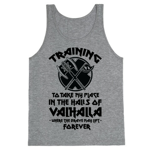 Training to Take my Place in the Halls of Valhalla Tank Top