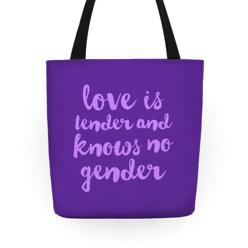 Love Is Tender And Knows No Gender Tote