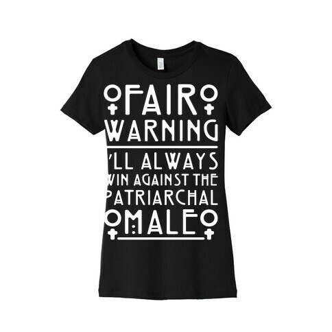 I'll Always Win Against The Patriarchal Male Womens T-Shirt