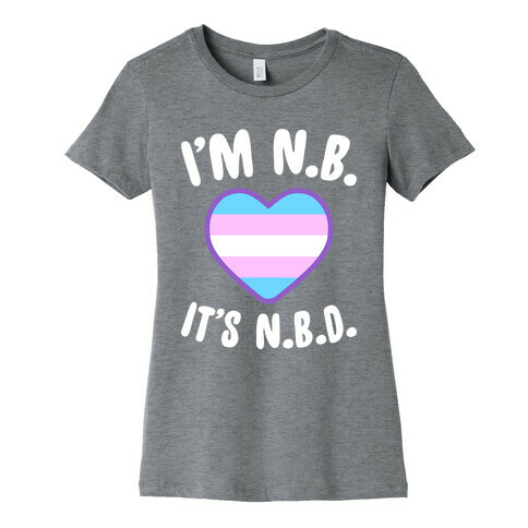 I'm N.B., It's N.B.D. (Transgender Flag) Womens T-Shirt