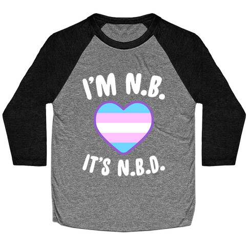 I'm N.B., It's N.B.D. (Transgender Flag) Baseball Tee