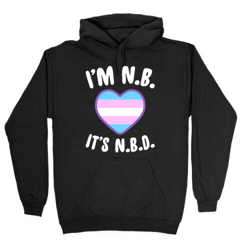 I'm N.B., It's N.B.D. (Transgender Flag) Hooded Sweatshirt