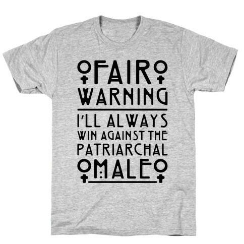 I'll Always Win Against The Patriarchal Male T-Shirt