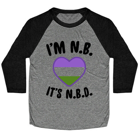 I'm N.B., It's N.B.D. (Genderqueer Flag) Baseball Tee
