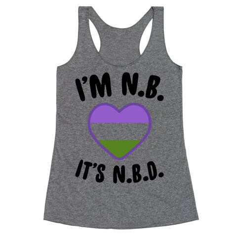 I'm N.B., It's N.B.D. (Genderqueer Flag) Racerback Tank Top