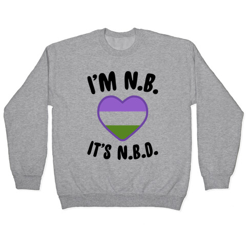 I'm N.B., It's N.B.D. (Genderqueer Flag) Pullover