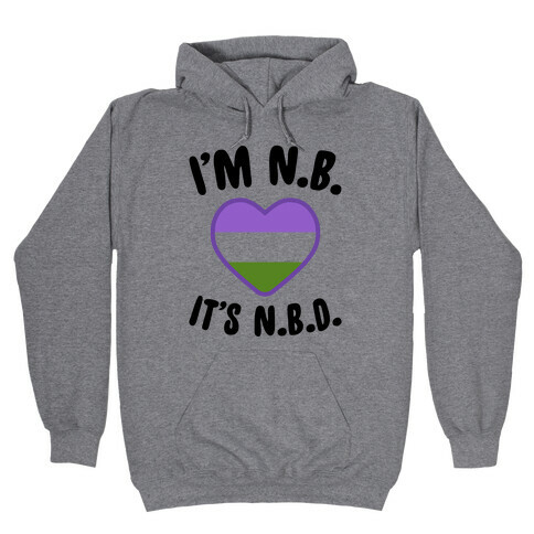 I'm N.B., It's N.B.D. (Genderqueer Flag) Hooded Sweatshirt