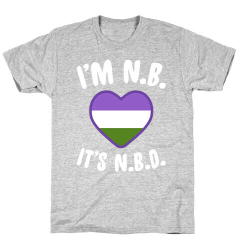 I'm N.B., It's N.B.D. (Genderqueer Flag) T-Shirt