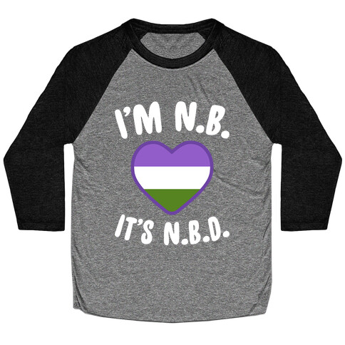 I'm N.B., It's N.B.D. (Genderqueer Flag) Baseball Tee