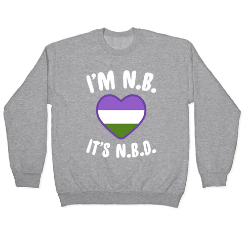 I'm N.B., It's N.B.D. (Genderqueer Flag) Pullover