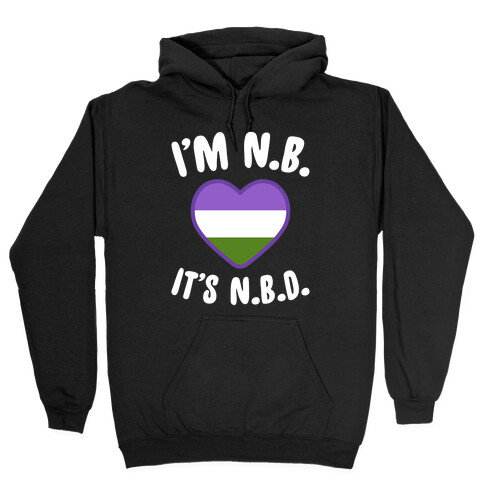 I'm N.B., It's N.B.D. (Genderqueer Flag) Hooded Sweatshirt