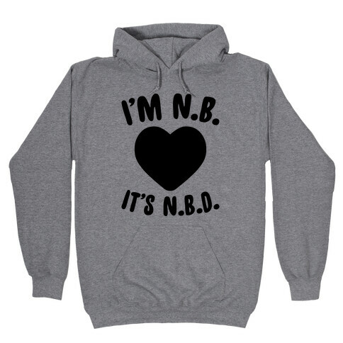 I'm N.B., It's N.B.D. Hooded Sweatshirt