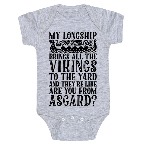 My Longship Brings All The Vikings To The Yard Baby One-Piece