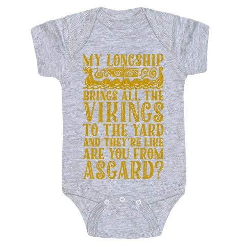 My Longship Brings All The Vikings To The Yard Baby One-Piece