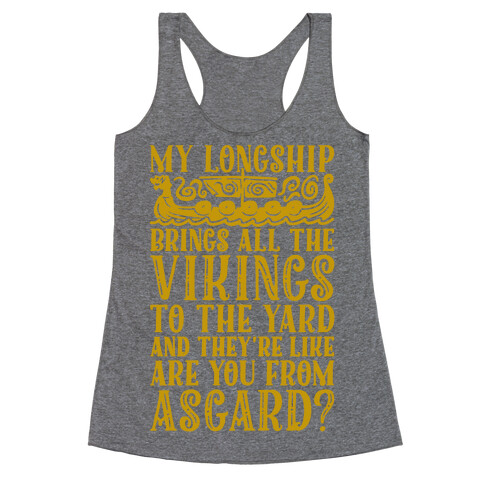 My Longship Brings All The Vikings To The Yard Racerback Tank Top