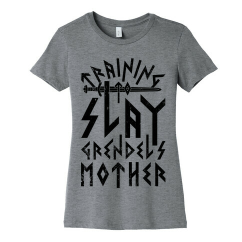 Training To Slay Grendel's Mother Womens T-Shirt