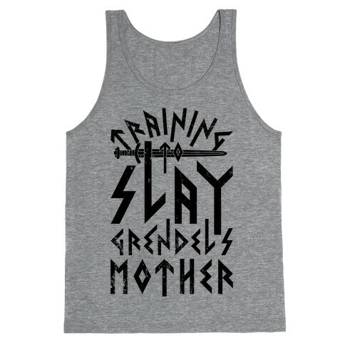 Training To Slay Grendel's Mother Tank Top